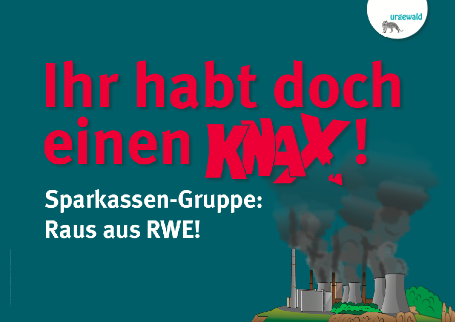 Bild von einen rauchenden Kohlekraftwerk, daneben der Spruch: Ihr habt doch einen Knax! Sparkassen-Gruppe: Raus aus RWE!