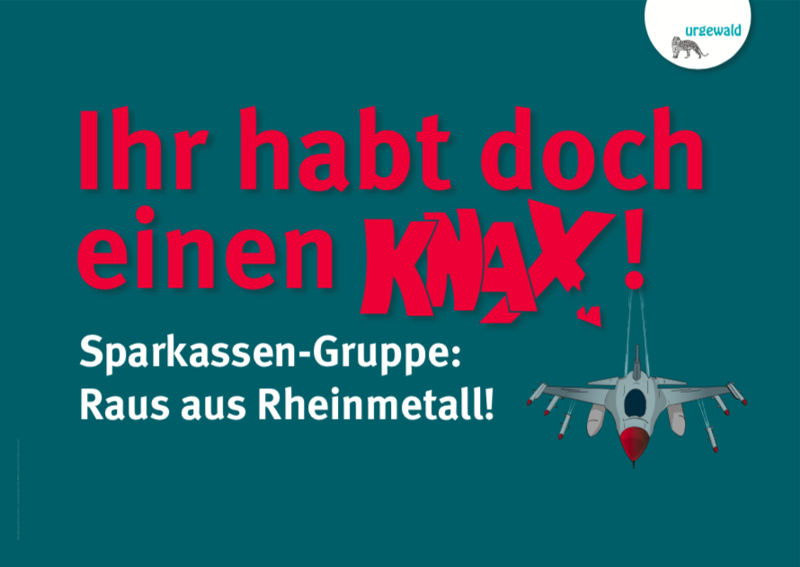 Plakat mit Kampflieger, dahinter der Spruch: Ihr habt doch einen Knax! Sparkassen-Gruppe: Raus aus Rheinmetall!